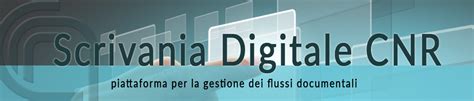 nuova scrivania digitale cnr|Flussi Documentali CNR.